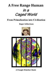 Free-Range Human in a Caged World
