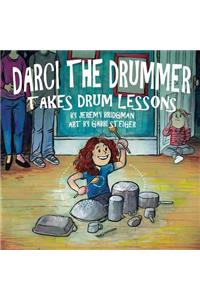 Darci the Drummer: Takes Drum Lessons