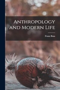 Anthropology and Modern Life