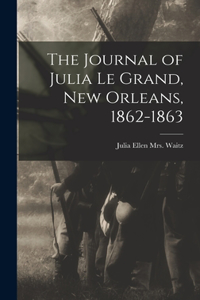 Journal of Julia Le Grand, New Orleans, 1862-1863