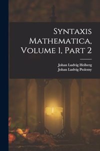 Syntaxis Mathematica, Volume 1, part 2