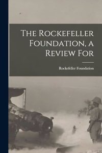 Rockefeller Foundation, a Review For