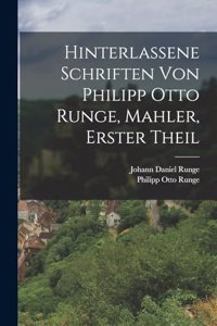 Hinterlassene Schriften von Philipp Otto Runge, Mahler, erster Theil