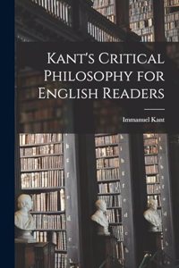 Kant's Critical Philosophy for English Readers