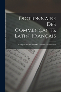 Dictionnaire Des Commençants, Latin-Français