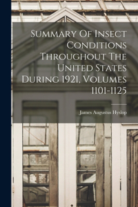 Summary Of Insect Conditions Throughout The United States During 1921, Volumes 1101-1125