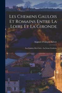 Les Chemins Gaulois Et Romains Entre La Loire Et La Gironde