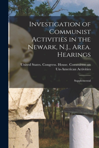 Investigation of Communist Activities in the Newark, N.J., Area. Hearings: Supplemental