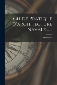 Guide Pratique D'architecture Navale ......