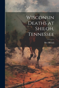 Wisconsin Deaths at Shiloh, Tennessee
