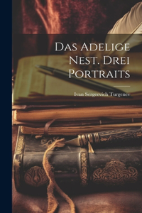 Das Adelige Nest. Drei Portraits