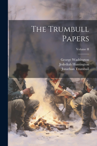 Trumbull Papers; Volume II