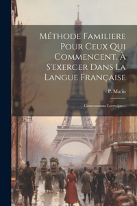 Méthode Familiere Pour Ceux Qui Commencent. À S'exercer Dans La Langue Française