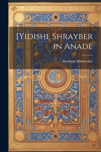 [Yidishe shrayber in anade