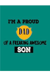 I'm A Proud Dad Of a Freaking Awesome Son