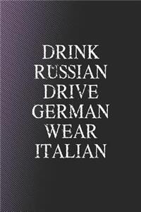 Drink Russian Drive German Wear Italian