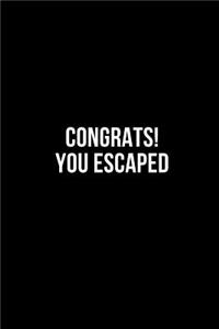 Congrats! You Escaped