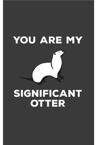 You Are My Significant Otter