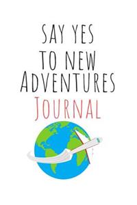 Say Yes To New Adventures Journal
