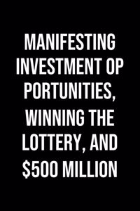 Manifesting Investment Opportunities Winning The Lottery And 500 Million