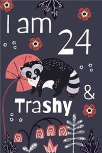 I Am 24 and Trashy