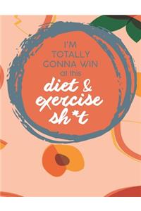Im Totally Gonna Win at this Diet & Exercise Sh*t