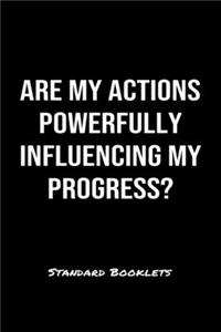 Are My Actions Powerfully Influencing My Progress?
