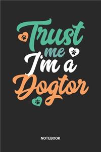 Trust Me I'm A Dogtor Notebook