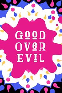 Good Over Evil: Hindu Spring Festival of Colors Journal: This Is a 6x9 100 Page Diary to Write Memories In. Makes a Great Wishing You a Very Happy Holi Gift for Men