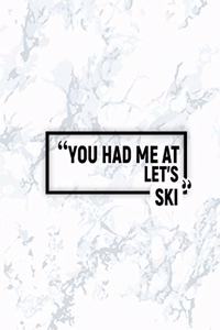 You Had Me at Let's Ski