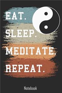 Eat. Sleep. Meditate. Repeat.