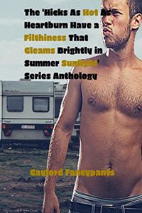 'Hicks As Hot As Heartburn Have a Filthiness That Gleams Brightly in Summer Sunlight' Series Anthology