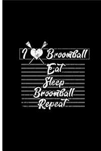 I Love Broomball Eat Sleep Broomball Repeat