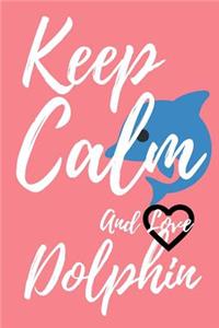 Keep Calm and Love Dolphin