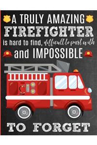 A Truly Amazing Firefighter Is Hard To Find, Difficult To Part With And Impossible To Forget