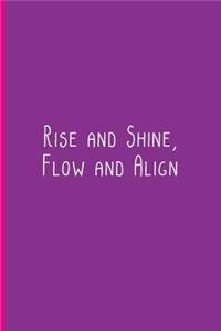 Rise and Shine, Flow and Align