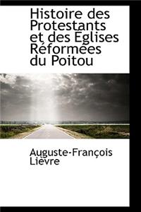 Histoire Des Protestants Et Des Eglises Reformees Du Poitou