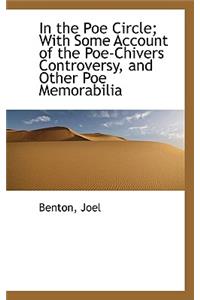 In the Poe Circle; With Some Account of the Poe-Chivers Controversy, and Other Poe Memorabilia