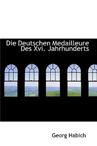 Die Deutschen Medailleure Des XVI. Jahrhunderts