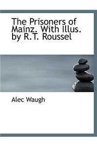The Prisoners of Mainz. with Illus. by R.T. Roussel