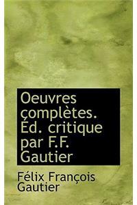 Oeuvres Compl Tes. D. Critique Par F.F. Gautier