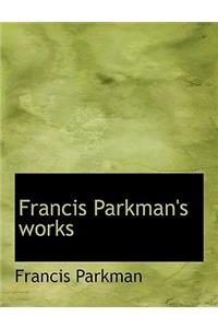 Francis Parkman's Works