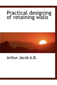 Practical Designing of Retaining Walls