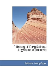 A History of Early Railroad Legislation in Wisconsin