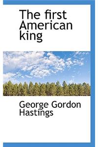 The First American King