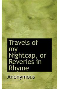 Travels of My Nightcap, or Reveries in Rhyme