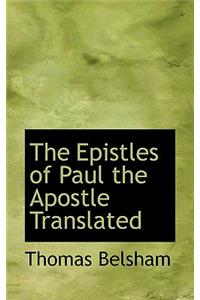 The Epistles of Paul the Apostle Translated