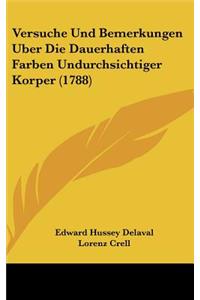 Versuche Und Bemerkungen Uber Die Dauerhaften Farben Undurchsichtiger Korper (1788)