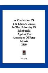 A Vindication Of The Literary Classes In The University Of Edinburgh