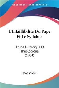 L'Infaillibilite Du Pape Et Le Syllabus